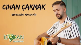 Cihan Çakmak Ben Derdimi Kime Diyem