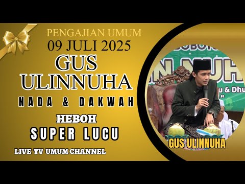 PENGAJIAN GUS ULINNUHA TERBARU 09 JULI 2025 | CERAMAH NGAPAK GUS ULIN NADA DAN DAKWAH LIVE BOBOTSARI