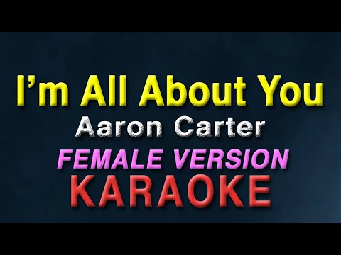 I’m All About You – Aaron Carter “FEMALE KEY” | KARAOKE