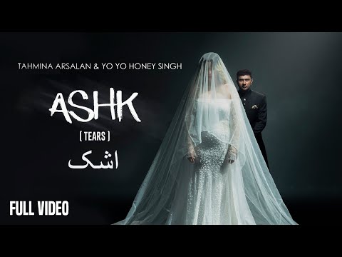 ASHK | Yo Yo Honey Singh | Tahmina Arsalan | &nbsp;Full Video
