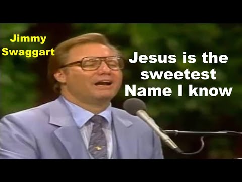 Jesus Is The Sweetest Name I Know Jimmy Swaggart Classics