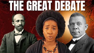 The Great Debate - W.E.B. Du Bois vs Booker T Washington