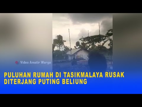 PULUHAN RUMAH DI TASIKMALAYA RUSAK DITERJANG PUTING BELIUNG