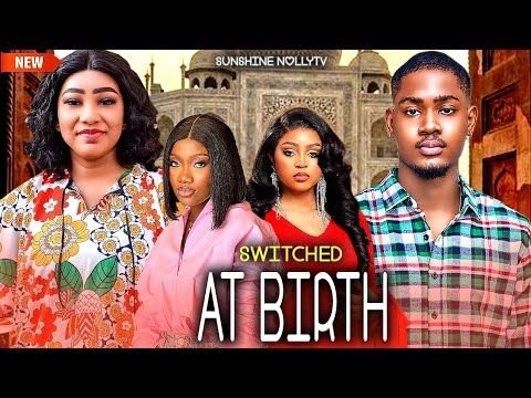 SWITCHED AT BIRTH - REGINA DANIELS/CHINENYE NNEBE/CLINTON/OLA DANIELS TRENDING 2025 NIG MOVIES