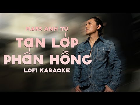 [KARAOKE] Tan Lớp Phấn Hồng – Mars Anh Tú | LOFI