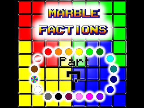 Marble Factions - Part 7