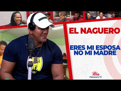 Eres mi ESPOSA No MI MADRE | El Naguero