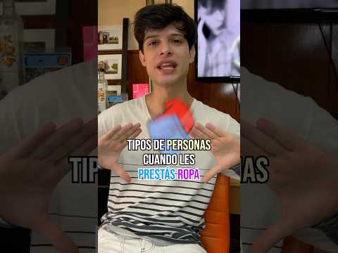 TIPOS DE PERSONAS CUANDO LES PRESTAS ROPA #humor #comedia #sketch