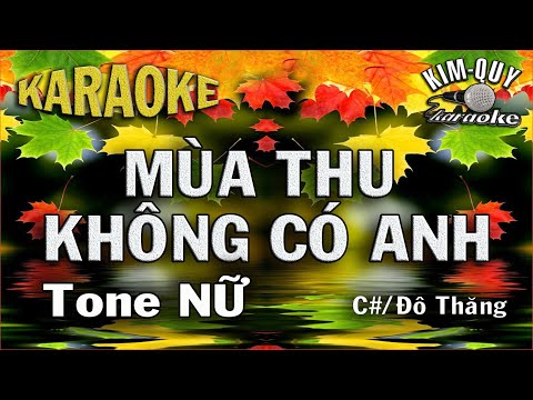 KARAOKE Mùa Thu Không Có Anh – Tone NỮ ( C#/Đô Thăng )