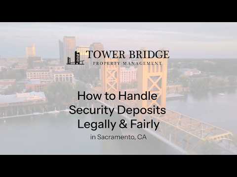 How to Handle Security Deposits Legally and Fairly in Sacramento, CA