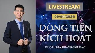 DÒNG TIỀN KÍCH HOẠT | LIVE STREAM NGÀY 09/04/2026 | Tuấn thích đầu tư