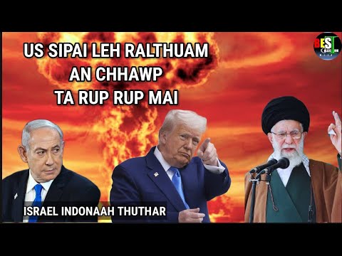 HEI LE, ISRAEL HNAIHAH US SIPAI LEH RALTHUAM AN CHHAWP TA RUP RUP MAI || Indo thuthar ber