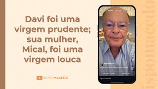 Davi foi uma virgem prudente; sua mulher, Mical, foi uma virgem louca - Meditação Matinal 11/08/25