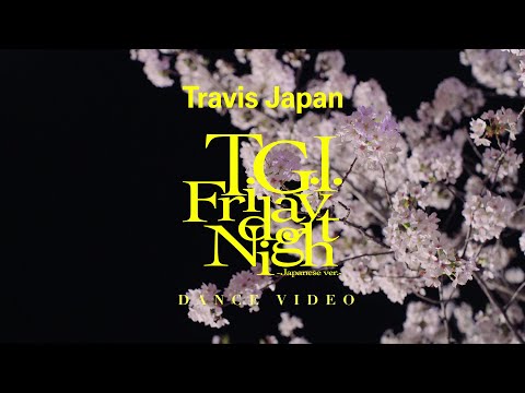 Travis Japan - ‘T.G.I. Friday Night Japanese ver.' - Dance Video -