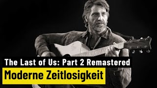 Vido-Test : The Last of Us: Part 2 Remastered | REVIEW | Auch auf PS5 eine Wucht