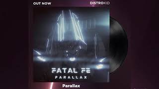 Fatal FE NEW SINGLE "PARALLAX" OUT NOW!