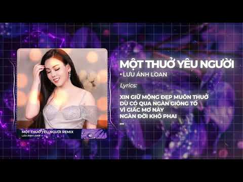 Một Thuở Yêu Người Remix - Lưu Ánh Loan | Cuộc tình dĩ vãng đã trôi đi vào quên lãng, Remix Cực Sung