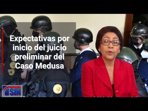 Expectativas por inicio del juicio preliminar del Caso Medusa