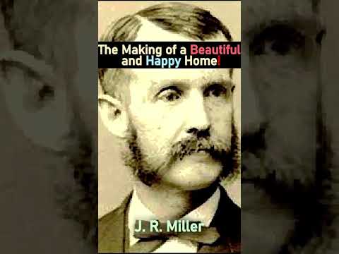 The Making of a Beautiful and Happy Home - J.R. Miller Christian Devotional #shorts #christianshorts