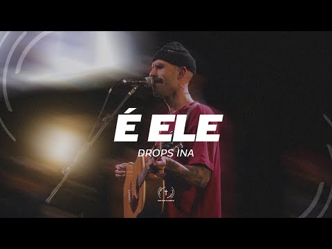 É Ele (Letra) - Drops INA