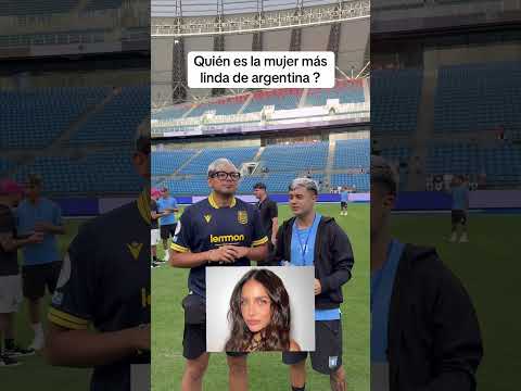 Quién es la mujer más linda de argentina 🇦🇷?