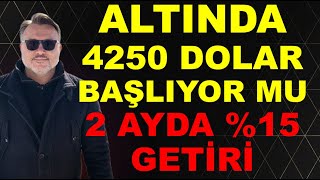 Altında 4250$ hareketi başladı mı? | Altında 2 ayda %15 KAZANÇ???