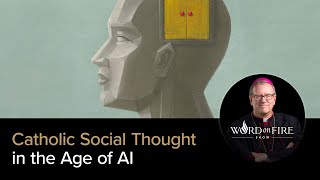 Catholic Social Thought in the Age of AI