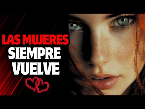 12 RAZONES por las que una MUJER REGRESA (y Cómo Usarlo a Tu Favor)