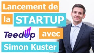 Interview de Simon CEO de la Startup TeedUp