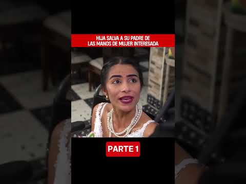 Hija salva a su padre de las manos de mujer interesada - Part 1