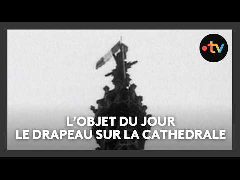 80 ans de la Libération de l'Alsace : l'objet du jour, le drapeau hissé sur la cathédrale