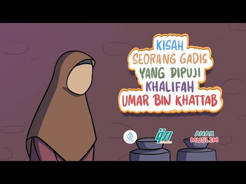 Kisah Seorang Gadis Yang Dipuji Khalifah Umar Bin Khattab || Kisah Anak Muslim