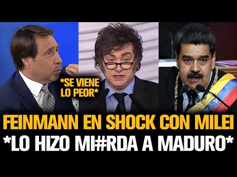 FEINMANN QUEDÓ EN SHOCK TRAS EL DISCURSO DE MILEI CONTRA MADURO