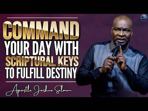 Command Your Day with Scriptural Keys to Unlock Your Destiny! | Apostle Joshua Selman