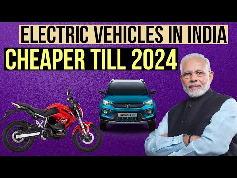 Electric Vehicles in India Cheaper till 2024 - Fame 2 Scheme