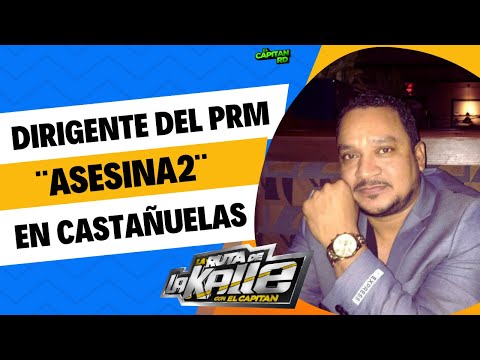 Dirigente del PRM es asesina2 en Castañuelas, Montecristi
