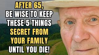 5 Secrets You Should Never Share With Your Family After 65 for a Peaceful Life. I Really Regret