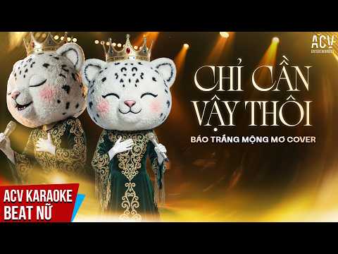 KARAOKE | Chỉ Cần Vậy Thôi – Báo Trắng Mộng Mơ (Ca Sĩ Giấu Mặt) | Beat Tone Nữ