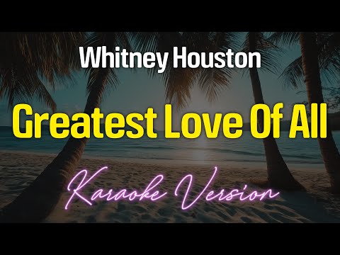 GREATEST LOVE OF ALL – Whitney Houston (KARAOKE Version)