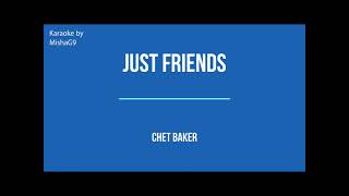 Just friends - Chet Baker  -JAZZ KARAOKE Lower key E
