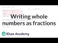 Writing Whole Numbers as Fractions