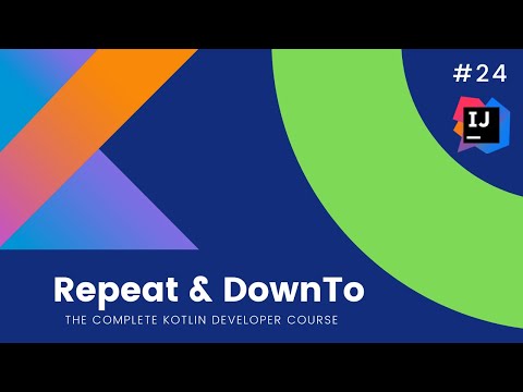 The Complete Kotlin Course #24-  DownTo & Repeat - Kotlin Tutorials  for Beginners