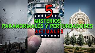 5 MISTERIOS PARANORMALES ACTUALES