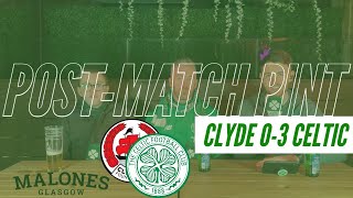 Clyde 0-3 Celtic | Post-Match Pint