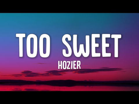 Hozier - Too Sweet (Lyrics)