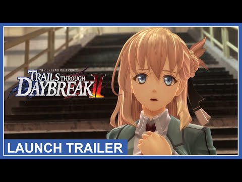 NIS America рассказывает про The Legend of Heroes: Trails through Daybreak II - Launch Trailer (PS4, PS5, Nintendo Switch, PC)