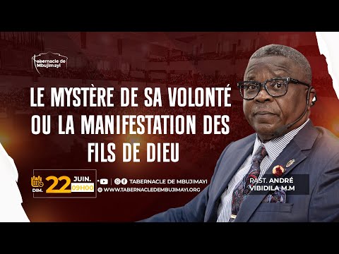 DIM. 22.06.2025 | LE MYSTERE DE SA VOLONTE OU LA MANIFESTATION DES FILS DE DIEU | PASTEUR ANDRE VIM