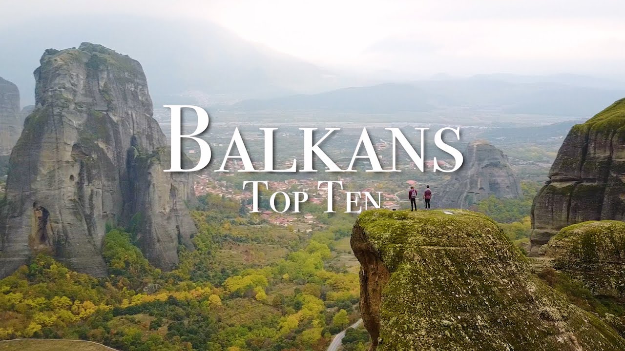 Top 10 Places To Visit In The Balkans - Ryan Shirley