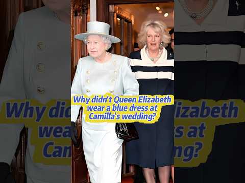 Camilla se negó a permitir que Isabel II usara un vestido azul en su boda #camilla #celebrity #royal