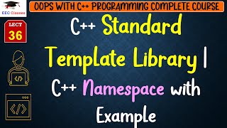 L36: C++ Standard Template Library | C++ Namespace with Example | C++ Programming Lectures in Hindi